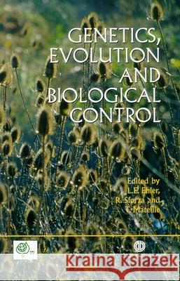 Genetics, Evolution and Biological Control L. E. Ehler R. Sforza T. Mateille 9780851997353 CABI Publishing