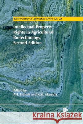 Intellectual Property Rights in Agricultural Biotechnology Frederic H. Erbisch K. M. Maredia F. H. Erbisch 9780851997391 CABI Publishing