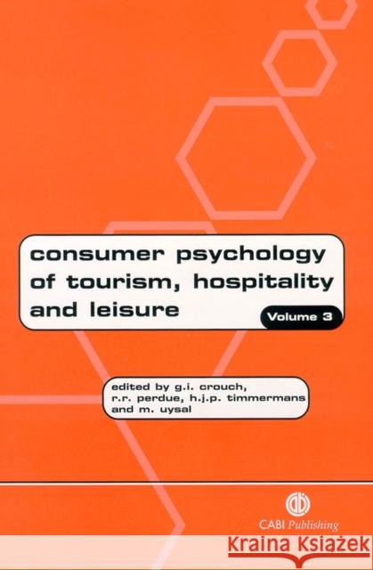 Consumer Psychology of Tourism, Hospitality and Leisure Crouch, G. I. 9780851997490 CABI Publishing