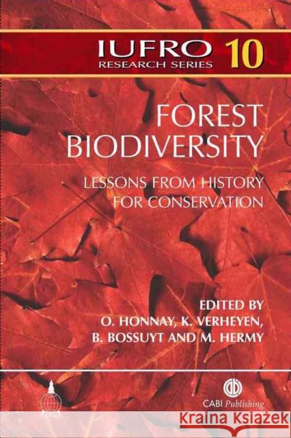 Forest Biodiversity: Lessons from History for Conservation Honnay, Olivier 9780851998022 CABI Publishing