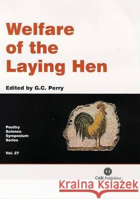 Welfare of the Laying Hen Poultry Science Association              G. C. Perry 9780851998138 CABI Publishing