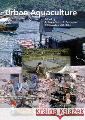 Urban Aquaculture B. Costa-Pierce A. Desbonnet P. Edwards 9780851998299 CABI Publishing