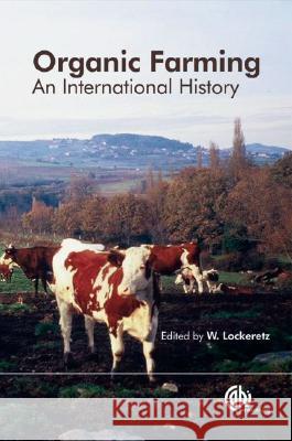 Organic Farming: An International History William Lockeretz 9780851998336 CABI Publishing