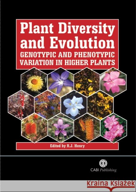 Plant Diversity and Evolution: Genotypic and Phenotypic Variation in Higher Plants Henry, Robert 9780851999043