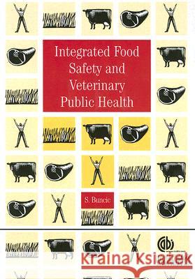 Integrated Food Safety and Veterinary Public Health Sava Buncic 9780851999081 CABI Publishing