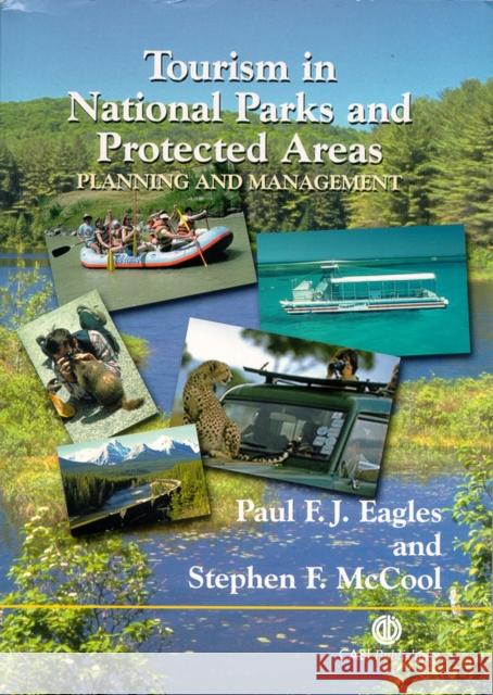 Tourism in National Parks and Protected Areas: Planning and Management Eagles, Paul F. J. 9780851999098 CABI Publishing