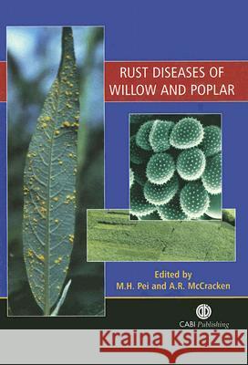 Rust Diseases of Willow and Poplar Ming Hao Pei Alistair R. McCracken 9780851999999 CABI Publishing