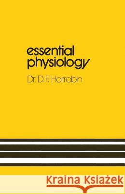 Essential Physiology David F. Horrobin D. F. Horrobin 9780852000519 Medical & Technical Publishing Co. Ltd.