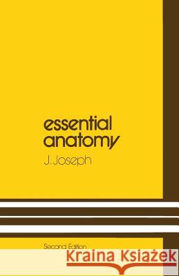 Essential Anatomy Joseph, J. 9780852002391 Springer London