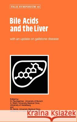 Bile Acids and the Liver G. Paumgartner A. Stiehl W. Gerok 9780852006757 Springer