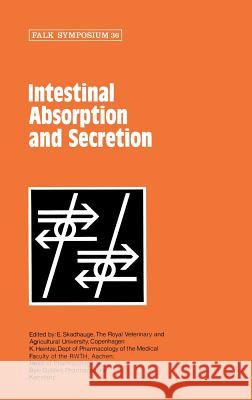 Intestinal Absorption and Secretion E. Skadhauge K. Heintze Erik Skadhauge 9780852007655 MacMillan Technical Publishing