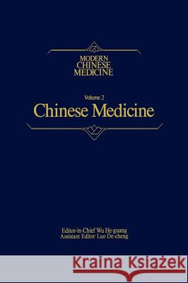Chinese Medicine Modern Chinese Medicine, Volume 2: A Comprehensive Review of Medicine in the People's Republic of China He-Guang Wu 9780852007891 Springer