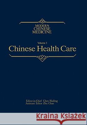 Chinese Health Care Modern Chinese Medicine, Volume 3: A Comprehensive Review of the Health Services of the People's Republic of China Haifeng Chen 9780852007907