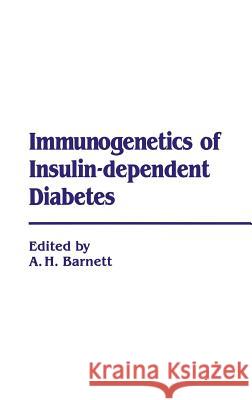 Immunogenetics of Insulin Dependent Diabetes A. B. Barnett A. H. Barnett 9780852008409 MacMillan Technical Publishing