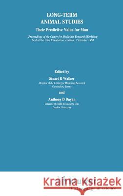 Long-Term Animal Studies: Their Predictive Value for Man Walker, S. R. 9780852009314 Springer