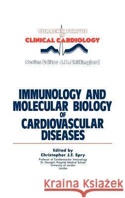 Immunology and Molecular Biology of Cardiovascular Diseases Christopher J. F. Spry C. J. Spry Christopher J. F. Spry 9780852009734 Springer