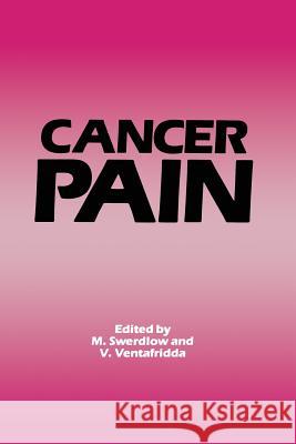 Cancer Pain M. Swerdlow V. Ventafridda Mark Swerdlow 9780852009901 MacMillan Technical Publishing