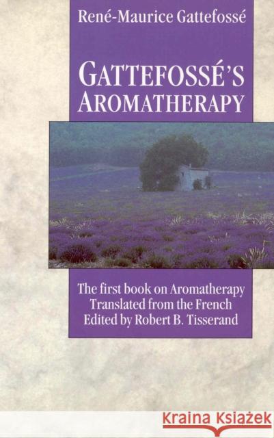 Gattefosse's Aromatherapy Rene Maurice Gattefosse 9780852072363 Ebury Publishing