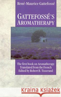 Gattefosse's Aromatherapy: The First Book on Aromatherapy  9780852072363 Ebury Publishing