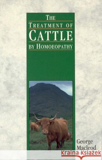 The Treatment Of Cattle By Homoeopathy MacLeod                                  G. MacLeod George MacLeod 9780852072479