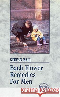 Bach Flower Remedies For Men Stefan Ball 9780852073025