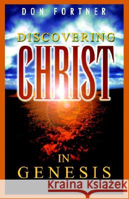 Discovering Christ in Genesis Donald S. Fortner 9780852345047