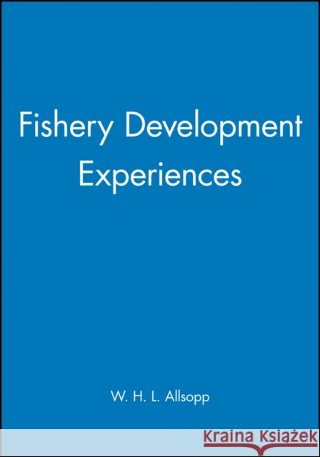 Fishery Development Experiences Allsopp                                  W. H. L. Allsopp 9780852381342 Wiley-Blackwell