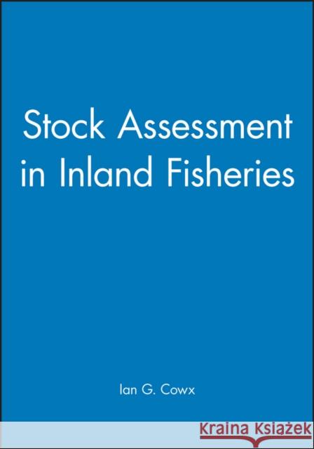 Stock Assessment in Inland Fisheries Ian Cowx 9780852382240 Fishing News Books