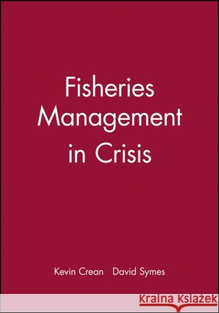 Fisheries Management in Crisis K. Crean Kevin Crean David Symes 9780852382318