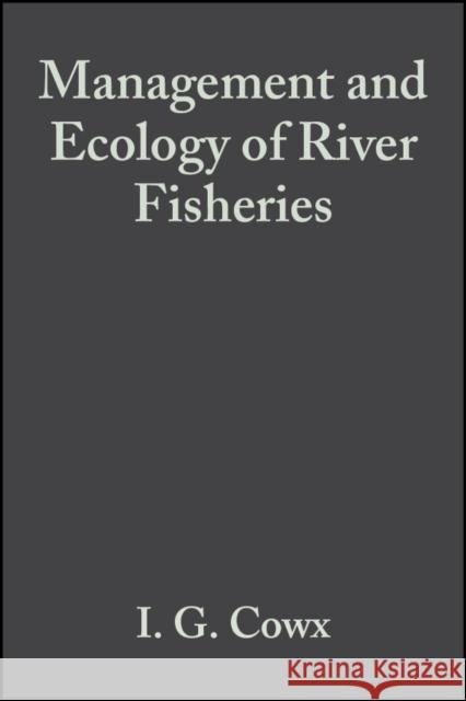 Management and Ecology of River Fisheries  9780852382509 BLACKWELL SCIENCE LTD