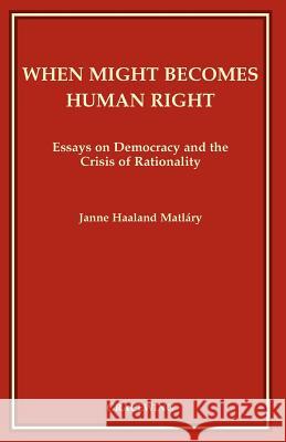 When Might Becomes Human Right Janne Haaland Matlary 9780852440315