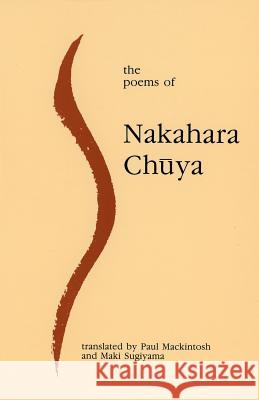 The Poems of Nakahara Chuya Nakahara Chuya, Paul Mackintosh, Maki Sugiyama 9780852442555
