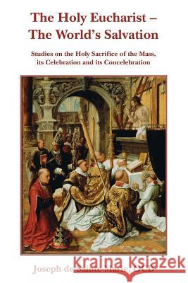 The Holy Eucharist- The World's Salvation Joseph De Sainte-Marie 9780852443101