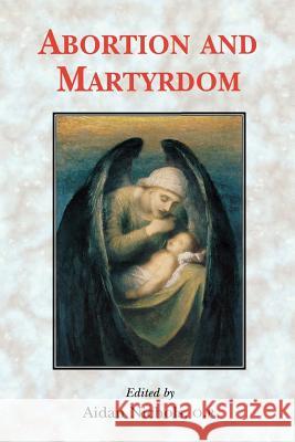 Abortion and Martyrdom Aidan Nichols 9780852445433 Gracewing