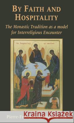By Faith and Hospitality: The Monastic Tradition as a Model for Interreligious Encounter De Bethune, Pierre-Francois 9780852445488 GRACEWING