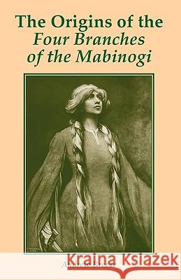 The Origins of the Four Branches of the Mabinogi Andrew Breeze 9780852445532 Gracewing