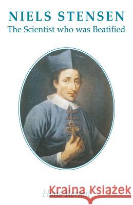Niels Stensen, 1638-1686: The Scientist Who Was Beautied Hans Kermit 9780852445839