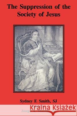 The Suppression of the Society of Jesus Sidney Sj Smith 9780852446300