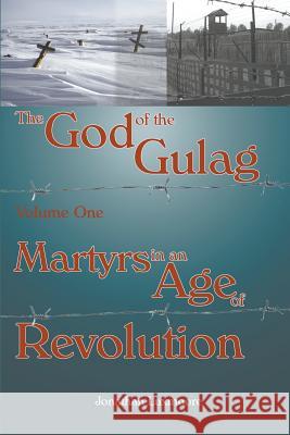 The God of the Gulag, Vol 1, Martyrs in an Age of Revolution Jonathan Luxmoore   9780852446393 Gracewing