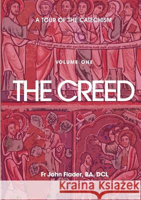 A Tour of the Catechism. Volume 1: The Creed Flader, John 9780852447765 Gracewing