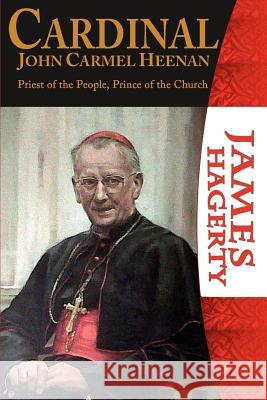 Cardinal John Carmel Heenan. Priest of the People, Prince of the Church Hagerty, James 9780852447895