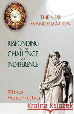 The New Evangelization. Responding to the Challenge of Indifference Rino Fisichella 9780852447963