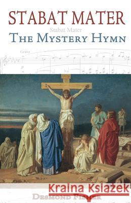 Stabat Mater: The Mystery Hymn Desmond Fisher   9780852448625 Gracewing