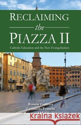 Reclaiming the Piazza: Catholic Education and the New Evangelisation: 2 Leonardo Franchi 9780852448991