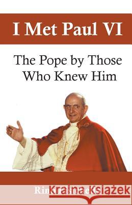 I Met Paul VI: The Pope by Those Who Knew Him Abp Rino Fisichella   9780852449004 Gracewing