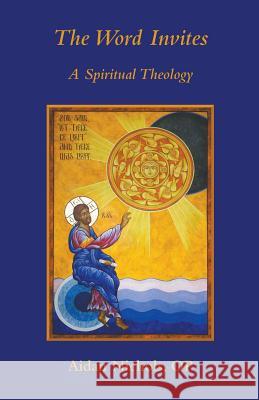 The Word Invites: A Spiritual Theology Aidan Nichols 9780852449073 Gracewing