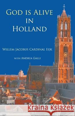 God is alive in Holland Willem Jacobus Eij Andrea Galli 9780852449974