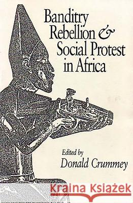 Banditry, Rebellion and Social Protest in Africa Donald Crummey 9780852550052 James Currey