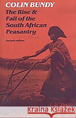 The Rise and Fall of the South African Peasantry Bundy, Colin 9780852550472 James Currey