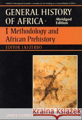 General History of Africa Volume 1: Methodology & African Prehistory J. KI-Zerbo 9780852550915 James Currey